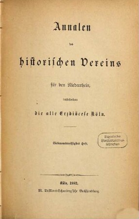 Annalen des Historischen Vereins für den Niederrhein, insbesondere die Alte Erzdiözese Köln. 37. 1882