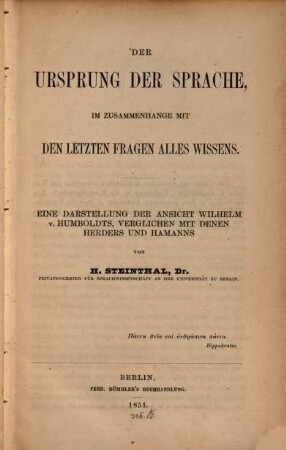 Der Ursprung der Sprache im Zusammenhange mit den letzten Fragen alles Wissens : eine Darstellung der Ansicht Wilhelm v. Humboldts, verglichen mit denen Herders und Hamanns