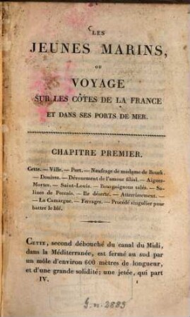 Les Jeunes Marins : Ou Voyage d'un capitaine de vaisseau avec ses enfans sur les Côtes et dans les Ports de Mer de la France ; Contenant la description des côtes et des ports ... ; Enrichi d'une foule d'Anecdotes ... ; Orné de 40 vues des ports de France, .... 4. - 248 S. : 3 Ill., 3 Kt.