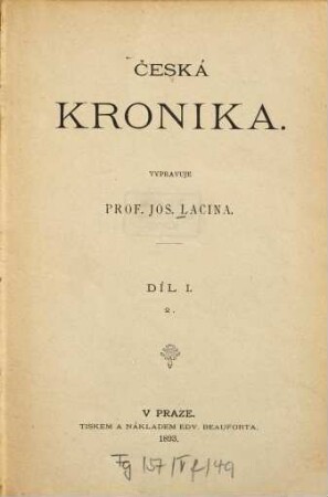 Česká kronika, 1,2. 1, Od dob nejstarších po rok 1306 ; 2