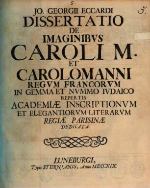 Jo. Georgii Eccardi Dissertatio de imaginibvs Caroli M. et Carolomanni, regvm Francorvm, in gemma et nvmmo Ivdaico repertis