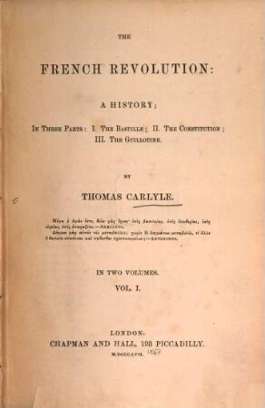 The French Revolution: a History : in Three Parts: I. the Bastille; II. the Constitution; III. the Guillotine ; in Two Volumes, 1