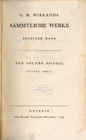 C. M. Wielands Sämmtliche Werke, 6. Der Goldne Spiegel : Erster Theil