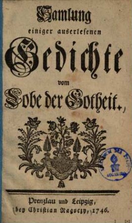 Samlung einiger auserlesener Gedichte vom Lobe der Gotheit, [1]