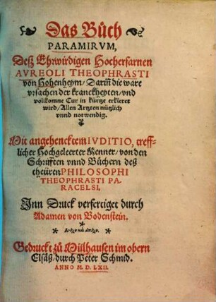 Das Buch Paramirum Aureoli Theophrasti von Hohenheym : darinn die ware Ursachen der Kranckheyten, und vollkomne Cur in Kürtze erkleret wird ...