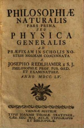 Philosophiae naturalis pars ... : seu physica generalis, 1. Physica generalis. - 1755. - 424 S. : Ill.