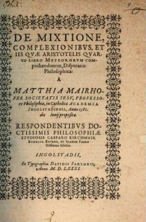 De Mixtione, Complexionibvs, Et Iis Qvae Aristotelis Qvarto Libro Meteororum Comprehenduntur, Disputatio Philosophica