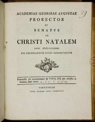 Academiae Georgiae Augustae Prorector Et Senatus Ad Christi Natalem Ann. cIɔ Iɔ cc LXXIII. Pie Celebrandum Cives Adhortantur : Praemissa est commentatio de Uno, Ex quo christus et homines sunt omnes