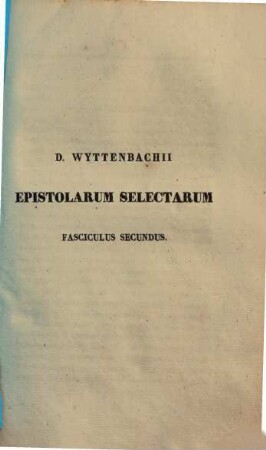 D. Wyttenbachii Epistolarum Selectarum. 2
