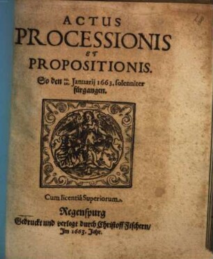 Actus Processionis Et Propositionis So den 10. 20. Januarij 1663 solenniter fürgangen