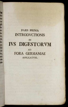 Pars Prima Introductionis In Ius Digestrorum Ad Fora Germaniae Applicatum.