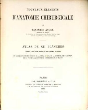 Nouveaux éléments d'anatomie chirurgicale : ouvrage illustré de 1079 figures intercalées dans le texte et accompagné d'un atlas de 12 planches, dessinées d'après nature, gravées sur acier et imprimées en couleur, [2]. Atlas de XII planches