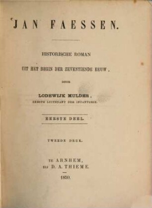 Jan Faessen : Historische Roman uit het begin der zeventiende eeuw. Tweedi Druk, 1