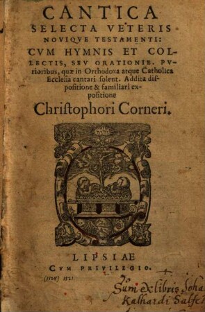 Cantica Selecta Veteris Noviqve Testamenti : Cvm Hymnis Et Collectis, Sev Orationib. Pvrioribus, quæ in Orthodoxa atque Catholica Ecclesia cantari solent