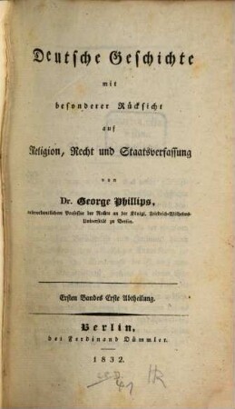 Deutsche Geschichte : mit besonderer Rücksicht auf Religion, Recht und Staatsverfassung. 1,1/2. (1832)
