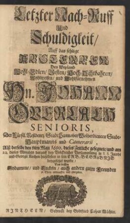 Letzter Nach-Ruff Und Schuldigkeit/ Auff das sehlige Absterben Des ... Hn. Johann Overlach Senioris ...