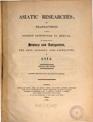 Asiatic researches or transactions of the Society instituted in Bengal, for inquiring into the history and antiquities, the arts, sciences, and literature, of Asia. 9. 1809