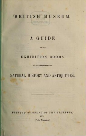 A Guide to the exhibition rooms of the departments of Natural History and Antiquities : British Museum