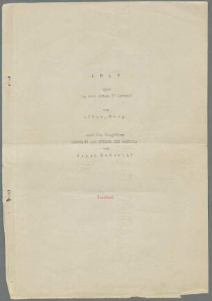 Nachlass von Alban Berg (1885-1935) – BSB Ana 500. 500,A,, Alban Berg (1885-1935), Nachlass: Lulu. Oper in drei Akten von Alban Berg nach den Tragödien Erdgeist und Büchse der Pandora von Frank Wedekind. Textbuch - BSB Ana 500.A.6