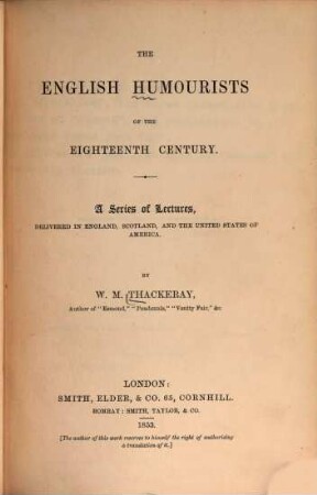 The English humourists of the eighteenth century : A series of lectures, delivered in England, Scotland, and the United States of America