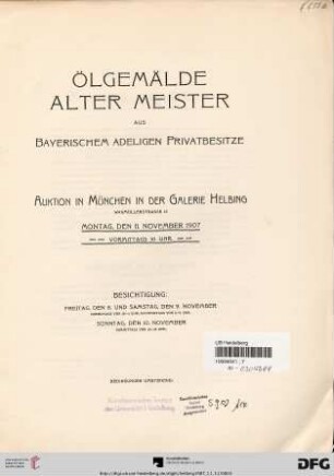 Ölgemälde alter Meister aus bayerischem adeligen Privatbesitze : Auktion in München in der Galerie Helbing, Montag, den 11. November 1907