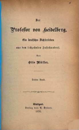 Der Professor von Heidelberg : ein deutsches Dichterleben aus dem sechzehnten Jahrhundert. 3