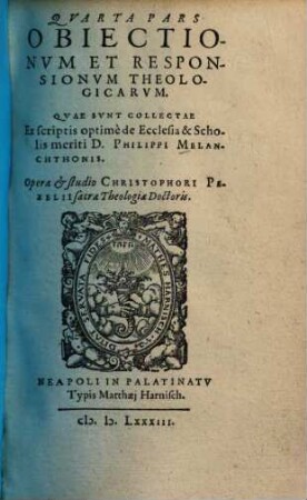 Argumentorum Et Obiectionum, De praecipuis articulis doctrinae Christianae, cum Responsionibus, quae passim extant in scriptis Philippi Melanchthonis Pars ..., 4