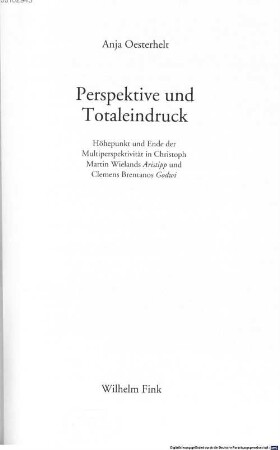 Perspektive und Totaleindruck : Höhepunkt und Ende der Multiperspektivität in Christoph Martin Wielands Aristipp und Clemens Brentanos Godwi