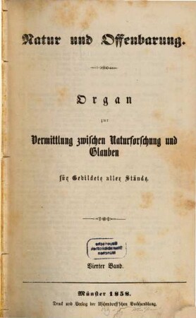 Natur und Offenbarung : Organ zur Vermittlung zwischen Naturforschung und Glauben für Gebildete aller Stände. 4, 4. 1858