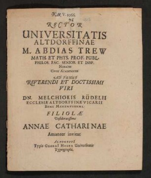 Rector Universitatis Altdorffinae M. Abdias Trew ... Cives Academicos Ad Funus ... Dn. Melchioris Rüdelii ... Filiolae Desideratissimae Annae Catharinae Amanter invitat