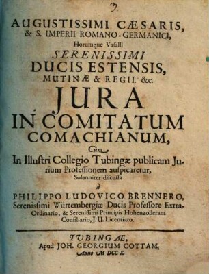 Augustissimi Cæsaris, & S. Imperii Romano-Germanici, Horumque Vasalli Serenissimi Ducis Estensis, Mutinæ & Regii. &c. Jura In Comitatum Comachianum