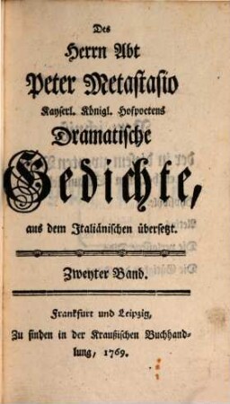 Des Herrn Abt Peter Metastasio Kayserl. Königl. Hofpoetens Dramatische Gedichte, 2