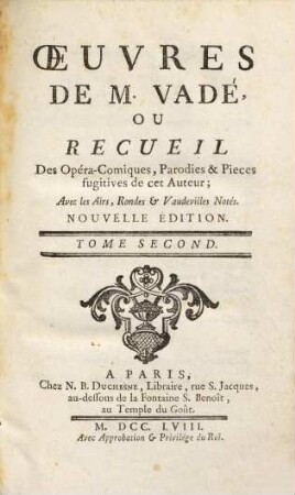 Oeuvres De M. Vadé Ou Recueil Des Opéra-Comiques, Parodies & Pièces fugitives de cet auteur : Avec les Airs, Rondes & Vaudevilles Notés. 2