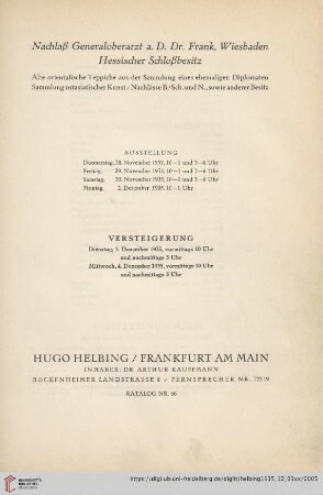 Nr. 46: Katalog / Hugo Helbing, Frankfurt am Main, Kunsthandlung und Kunstversteigerungshaus: Nachlaß Generaloberarzt a.D. Dr. Frank, Wiesbaden, Hessischer Schloßbesitz : alte orientalische Teppiche aus der Sammlung eines ehemaligen Diplomaten, Sammlung ostasiatischer Kunst, Nachlässe B.-Sch. und N., sowie anderer Besitz : Versteigerung Dienstag, 3. Dezember 1935, Mittwoch, 4. Dezember 1935