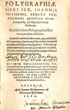 Polygraphiae Libri Sex Ioannis Trithemii, Abbatis Peapolitani, Qvondam Spanheimensis : ad Maximilianum Caesarem