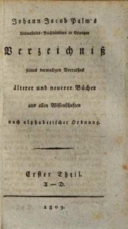 Johann Jacob Palms Universitäts-Buchhändlers in Erlangen Verzeichniß seines dermaligen Vorrathes älterer und neuerer Bücher aus allen Wissenschaften nach alphabetischer Ordnung, 4. [Cic - Dzond]