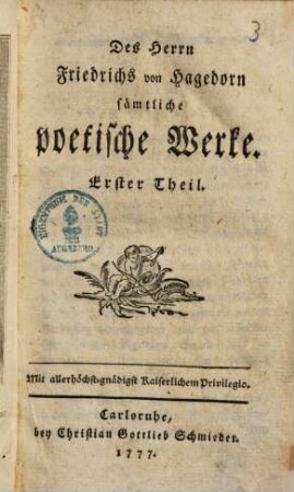 Des Herrn Friedrichs von Hagedorn sämmtliche Poetische Werke. 1. (1777). - XXXVIII, 234 S.