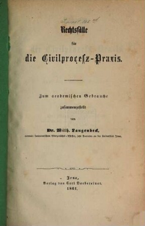 Rechtsfälle für die Civilprocess-Praxis : Zum academischen Gebrauche zusammengestellt