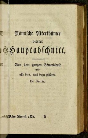 Römische Alterthümer vierter Hauptabschnitt. Von dem ganzen Götterdienst und alle dem, was dazu gehöret
