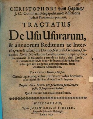 Christophori vom Hagens ... Tractatus de usu usurarum & annuorum redituum ac interesse, vero & iusto, iure divino, naturali, gentium, canonico, civili ...