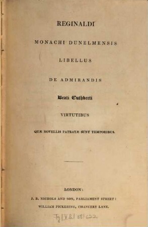Reginaldi monachi Dunelmensis libellus de admirandis beati Cuthberti virtutibus : quae novellis patratae sunt temporibus