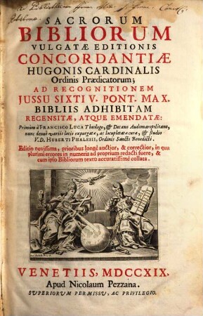 Sacrorum Bibliorum Vulgatae Editionis Concordantiae Hugonis Cardinalis Ordinis Praedicatorum : Ad Recognitionem Jussu Sixti V. Pont. Max. Bibliis Adhibitam Recensitae, Atque Emendatae
