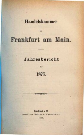 Jahresbericht der Handelskammer zu Frankfurt am Main. 1877 (1878)