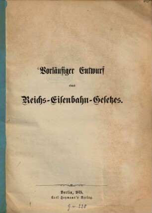 Vorläufiger Entwurf eines Reichs-Eisenbahn-Gesetzes