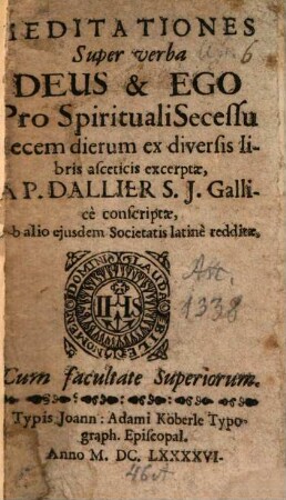 Meditationes Super verba Deus & Ego : Pro Spirituali Secessu decem dierum ex diversis libris asceticis excerptae