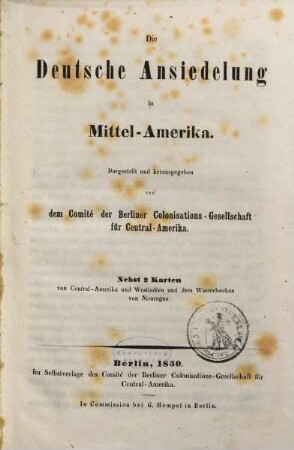 Deutsche Ansiedelung in Mittel-Amerika : nebst 2 (lith.) Karten von Central-Amerika und Westindien und dem Wasserbecken von Nicaragua