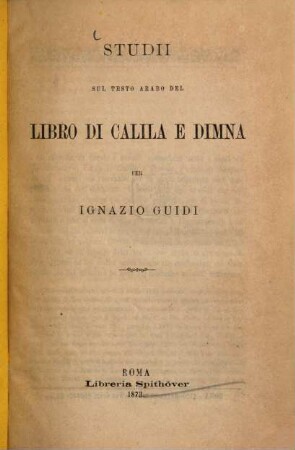 Studii sul testo arabo del libro di Calila e Dimma [di Bidpai] : per Ignazio Guidi