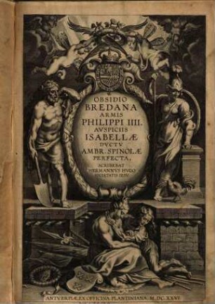 Obsidio Bredana armis Philippi IV. auspiciis Isabellae ductu Ambr. Spinolae perfecta