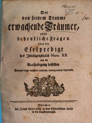Der von seinem Traume erwachende Träumer oder bedenkliche Fragen über die Eselpredigt des Intelligenzblatts Num. XX. und die Vertheidigung desselben