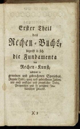 Erster Theil des Rechen-Buchs, begreift in sich die Fundamenta der Rechen-Kunst,...